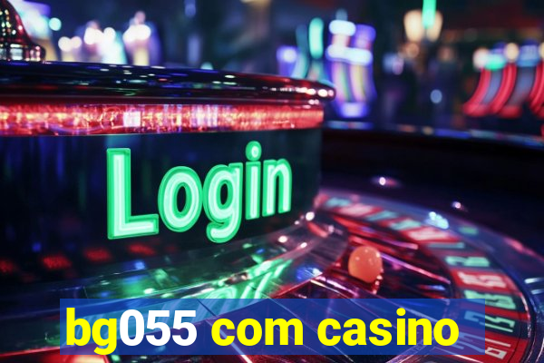 bg055 com casino